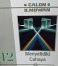 Image of Calon Ilmuwan Vol 12 : Menyelidiki Cahaya