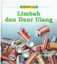 Image of Mengenal Ilmu : Limbah dan Daur Ulang
